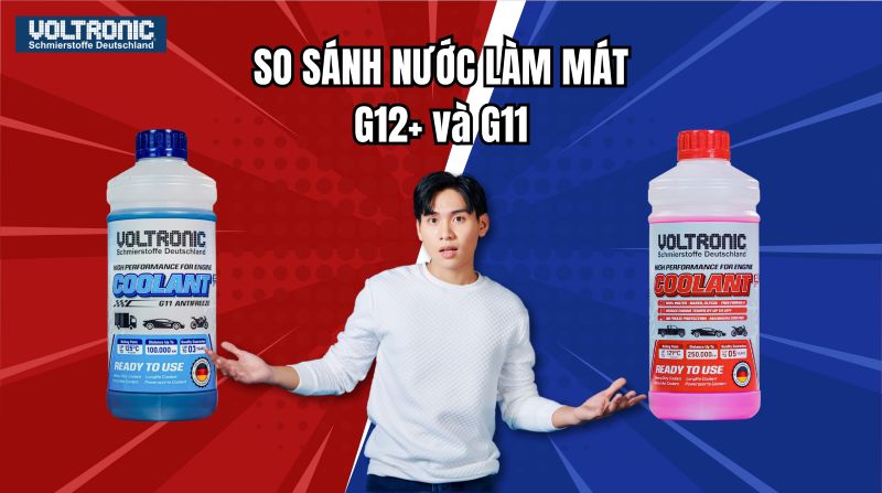 So sánh nước làm mát Voltronic G12+ và G11: Đâu là lựa chọn tối ưu cho xe của bạn